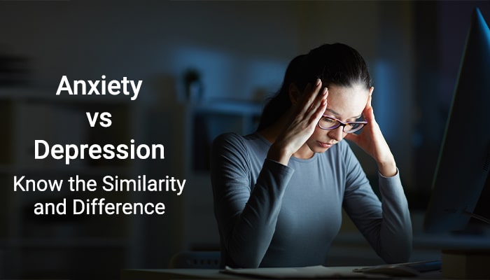 Anxiety vs Depression: Know the Similarity and Difference