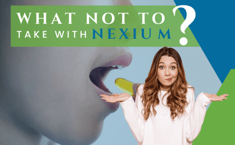 What not to take with Nexium?
