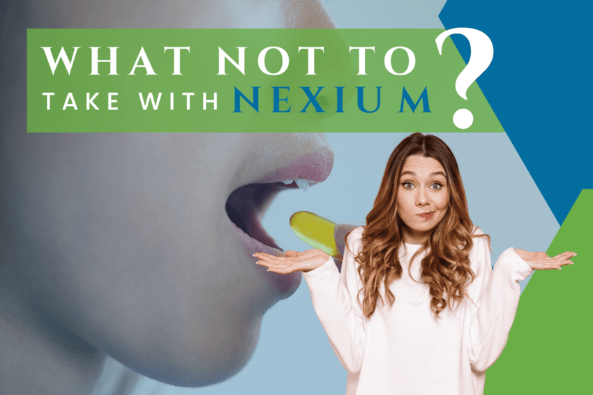 What not to take with Nexium? Find Out More