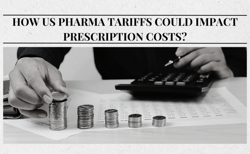 How US Pharma Tariffs Could Impact Prescription Costs?