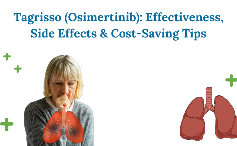 Tagrisso (Osimertinib): Effectiveness, Side Effects & Cost-Saving Tips