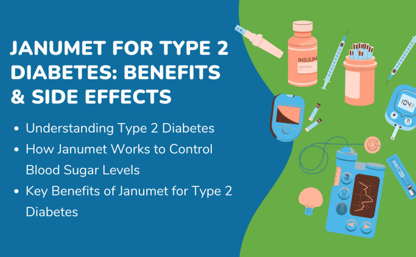 JANUMET FOR TYPE 2 DIABETES: BENEFITS & SIDE EFFECTS