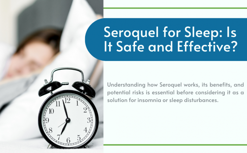 Seroquel for Sleep: Is It Safe and Effective?