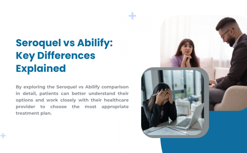 Seroquel vs Abilify: Key Differences Explained
