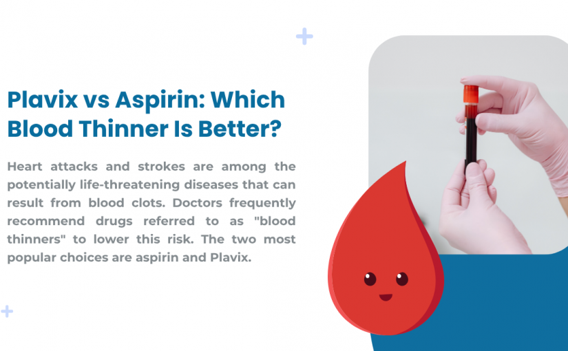 Plavix vs Aspirin: Which Blood Thinner Is Better?