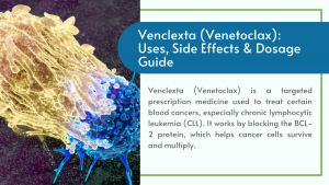 Venclexta (Venetoclax): Uses, Side Effects & Dosage Guide