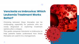 Venclexta vs Imbruvica: Which Leukemia Treatment Works Better?