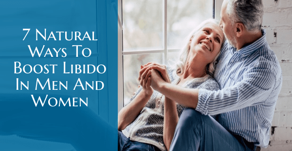 7 Natural Ways To Boost Libido In Men And Women