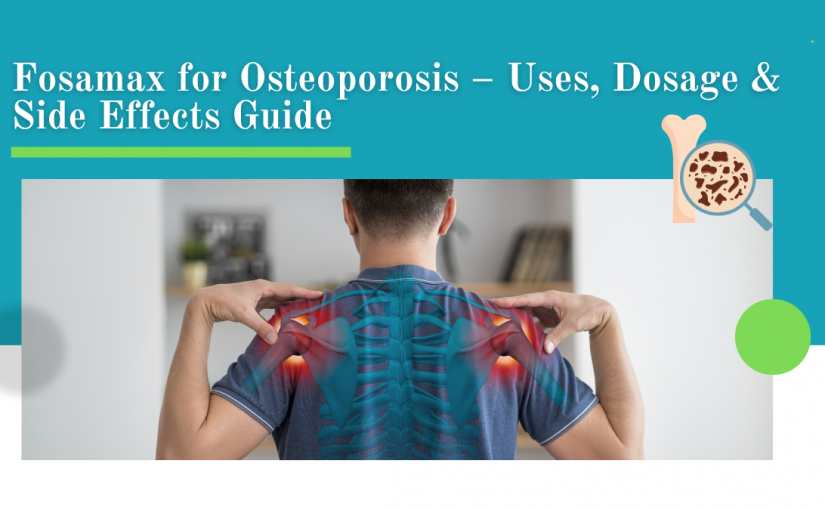 Fosamax for Osteoporosis – Uses, Dosage, Side Effects & Full Guide